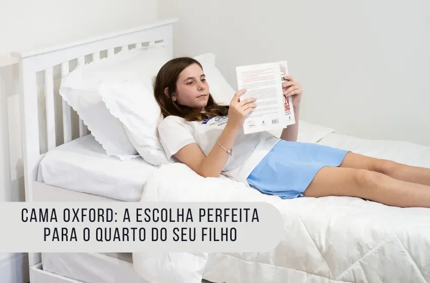 Cama Oxford: A Escolha Perfeita para o Quarto do Seu Filho