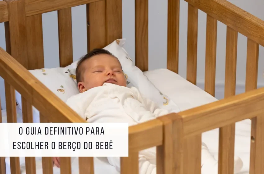 Guia Essencial para o Berço do Bebê: Conforto e Tranquilidade